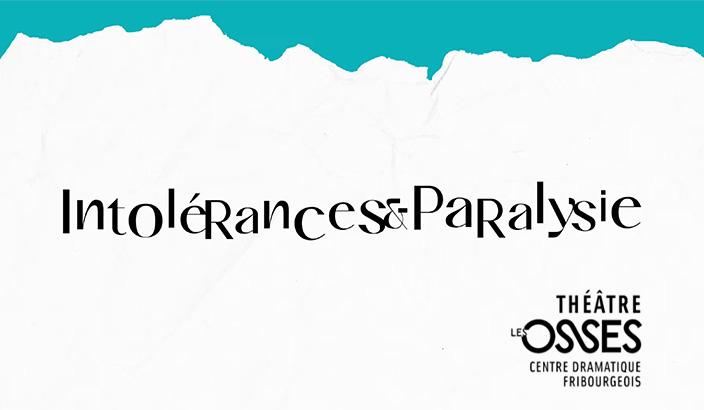 Intolérances et Paralysie Théâtre des Osses